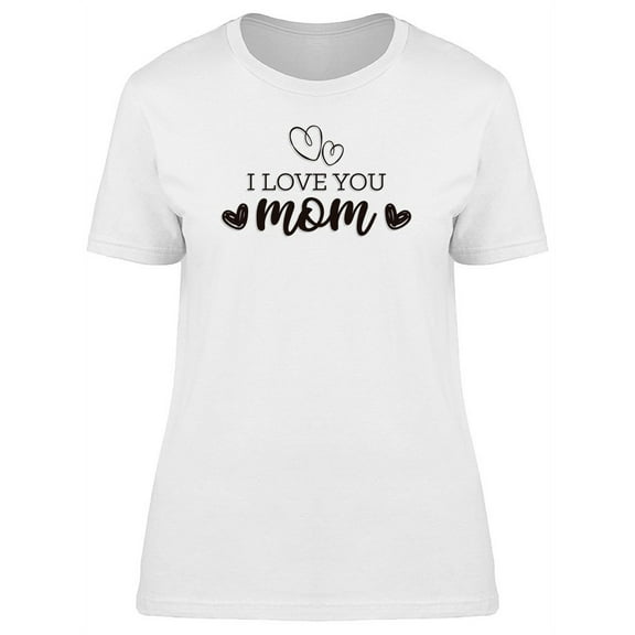 I Love You Mom Black Hearts T-Shirt Women -Image by Shutterstock, Female Medium