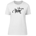 thumbnail image 1 of I Love You Mom Mothers Day T-Shirt Women -Image by Shutterstock, Female Large, 1 of 2