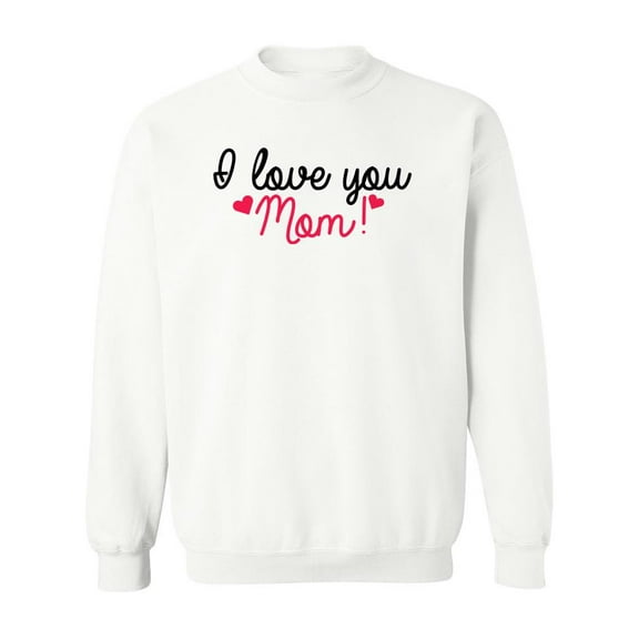 I Love You Mom! Sweatshirt Women -SPIdeals Designs, Female x-Large