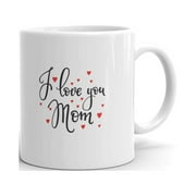 I Love You Mom with Hearts Coffee Tea Ceramic Mug Office Work Cup Gift 11 oz