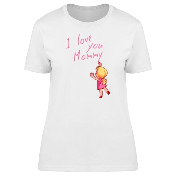 I Love You Mommy Girl Drawing Tee Women's -Image by Shutterstock