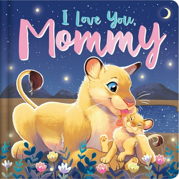 I Love You, Mommy: Padded Board Book, (Board Book)