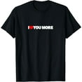 thumbnail image 1 of I Love You More T-Shirt, 1 of 3