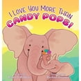 thumbnail image 1 of I Love You More Than Candy Pops!, (Hardcover), 1 of 1