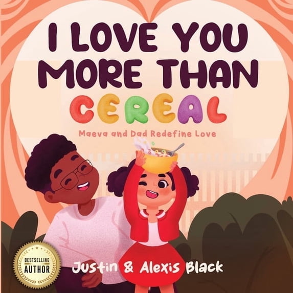 I Love You More Than Cereal: Maeva and Dad Redefine Love, (Paperback)