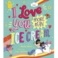 thumbnail image 1 of Pre-Owned I Love You More Than Ice Cream (Hardcover) 1680102710 9781680102710, 1 of 1