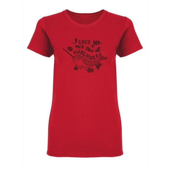 I Love You More Than Narwhals Shaped T-Shirt Women -Image by Shutterstock, Female XX-Large