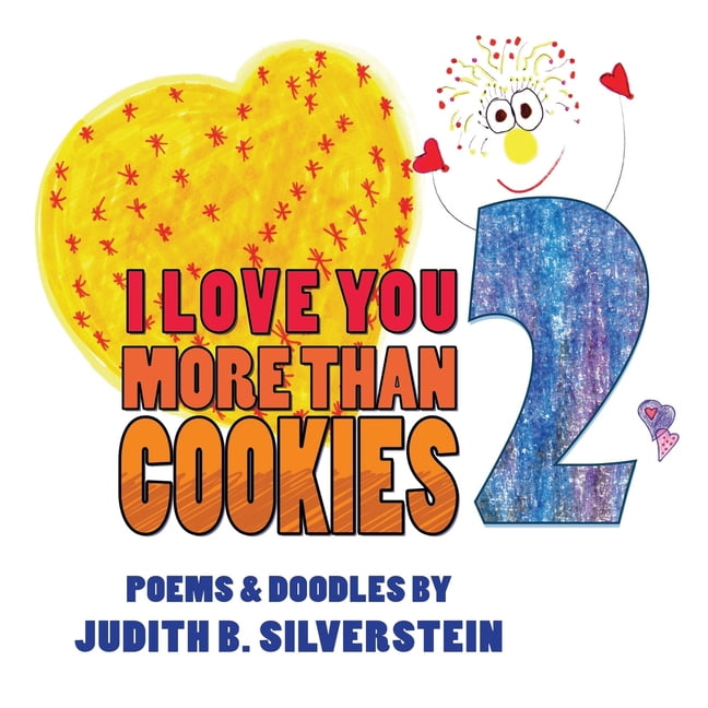 I Love You More Than Cookies 2: Poems for children and the young at heart, (Paperback)