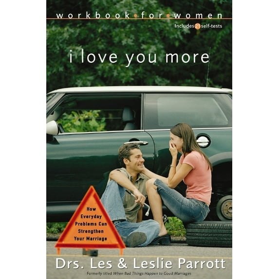 I Love You More Workbook for Women: Six Sessions on How Everyday Problems Can Strengthen Your Marriage, (Paperback)