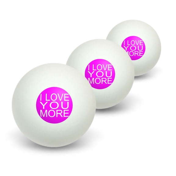 I Love You More on Hot Pink Novelty Table Tennis Ping Pong Ball 3 Pack