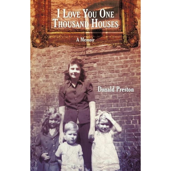 I Love You One Thousand Houses: A Memoir