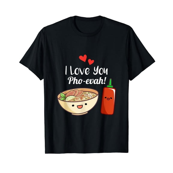 I Love You Pho Evah Vietnamese Noodle Love Pun Cute Black T-Shirt