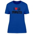 thumbnail image 1 of I Love You Princess Cute Quote T-Shirt Women -Image by Shutterstock, Female Medium, 1 of 2