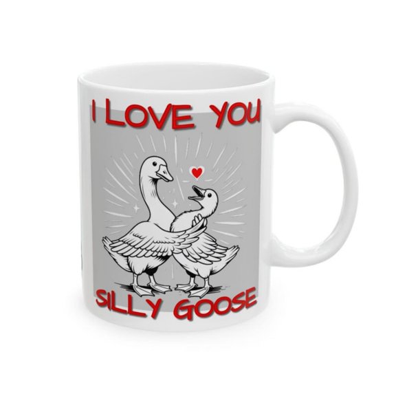 I Love You Silly Goose Ceramic Mug, Gift Her or Him, Funny Cute Coffee Tea oa Cup, Birthday Gift, ndy Cup.jpg