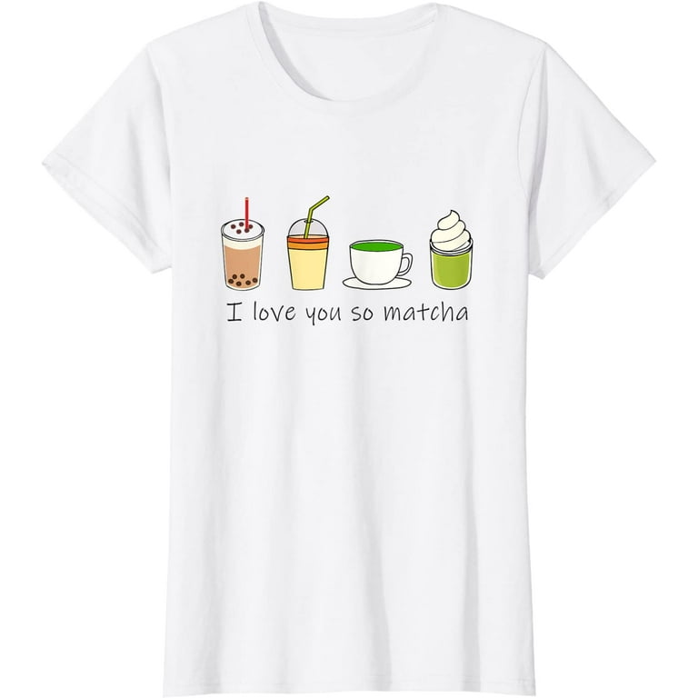 I Love You So Matcha Cute T-Shirt I Love You So Matcha Cute T-Shirt