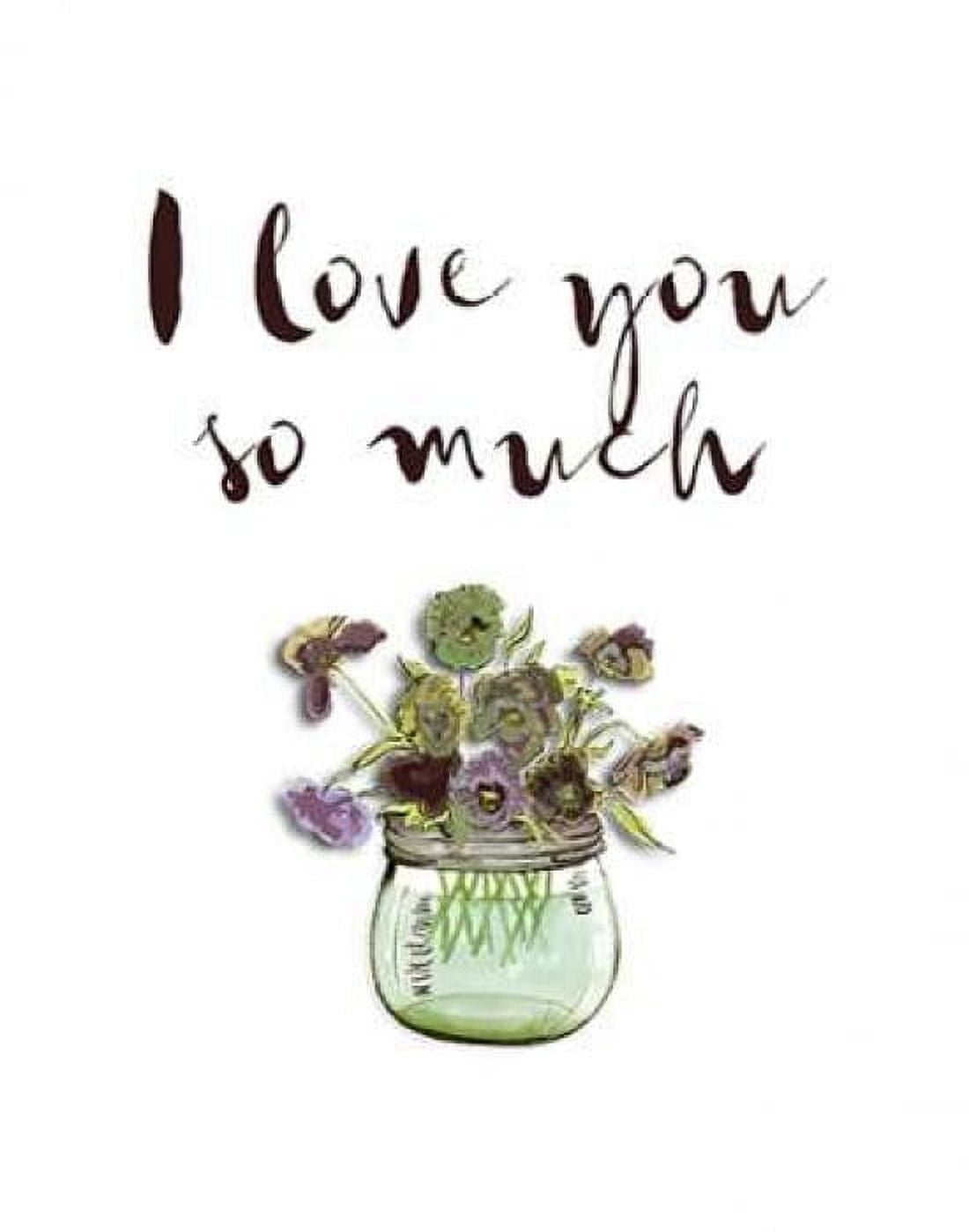 I Love You So Much Canvas Art - Tara Moss (22 x 28)