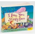 I Love You, Stinky Face (Board Book) - Walmart.com