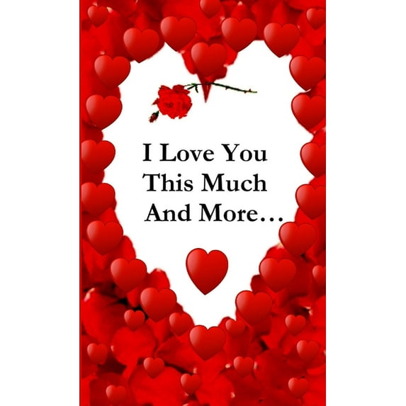 I Love You This Much, And More..., (Paperback)