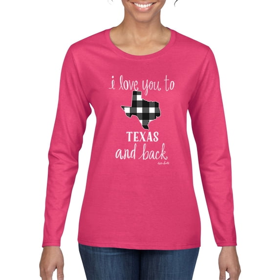 I Love You To Texas And Back Plaid Pop Culture Womens Graphic Long Sleeve T-Shirt, Fuschia, Medium