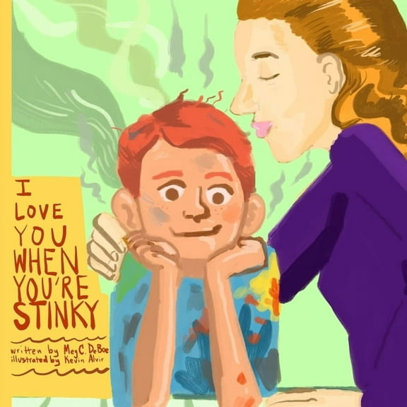 I Love You When You're Stinky (Paperback) by Meg C Deboe