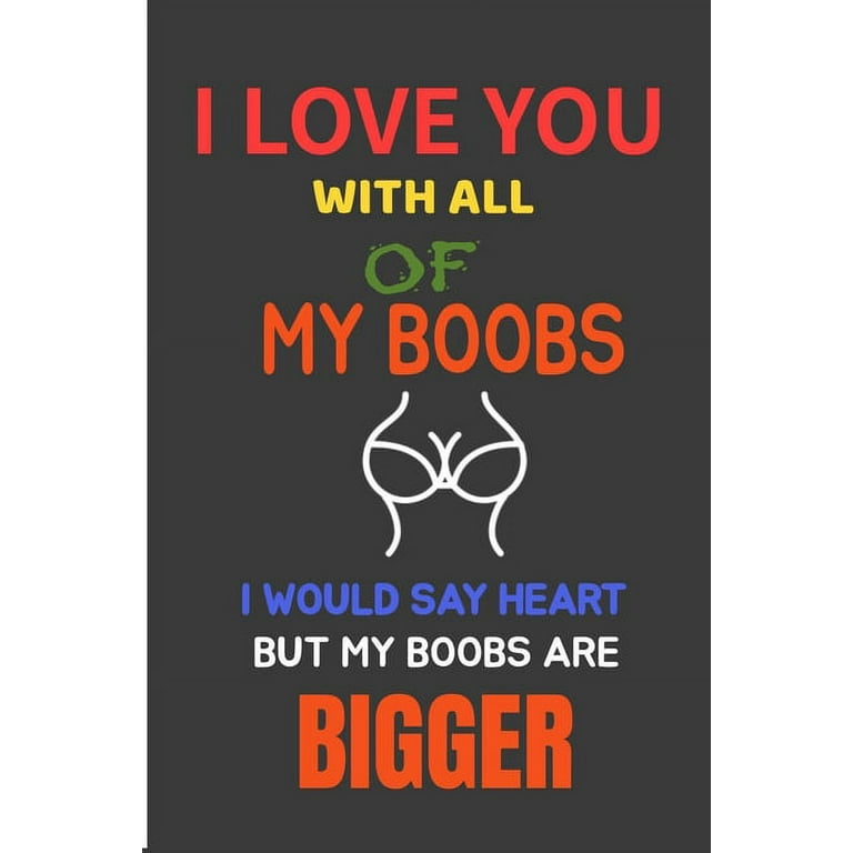 I Love You With All Of My Boobs: Funny Valentines Day Cards