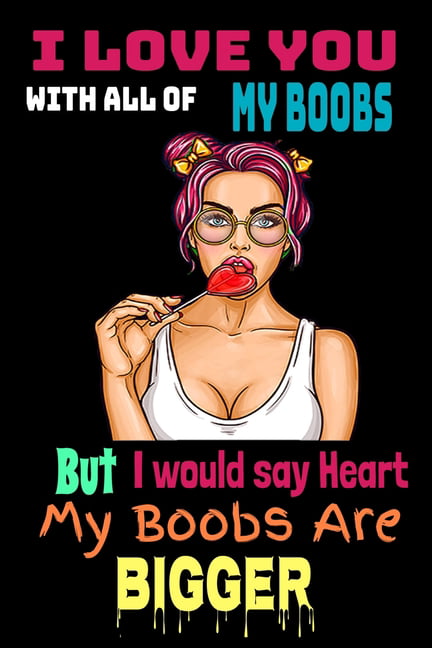 I Love You With All Of My Boobs : : Funny Valentines Day Gifts