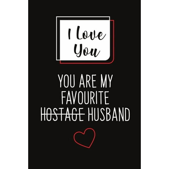 I Love You, You Are My Favourite Husband (Unique Alternative To A Greeting Card): Great gift for your friend, boyfriend or husband.
