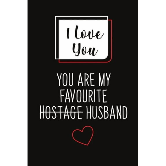 I Love You, You Are My Favourite Husband (Unique Alternative To A Greeting Card): Great gift for your friend, boyfriend or husband.