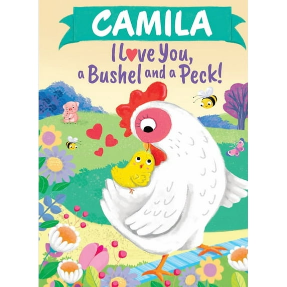 I Love You a Bushel and a Peck Camila I Love You a Bushel and a Peck, (Hardcover)