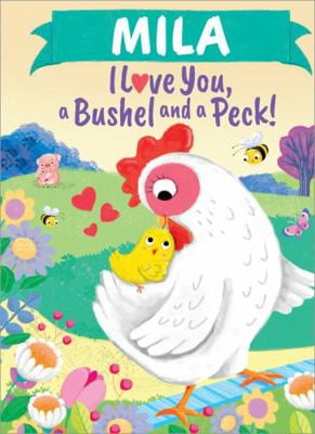 Pre-Owned Mila I Love You, a Bushel and a Peck! (Hardcover) 1464217513 9781464217517