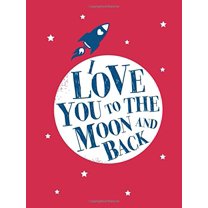 Pre-Owned I Love You to the Moon and Back (Hardcover) 1449463312 9781449463311
