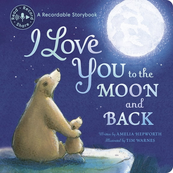 I Love You to the Moon and Back Recordable: Read, Record, Share, (Board Book)