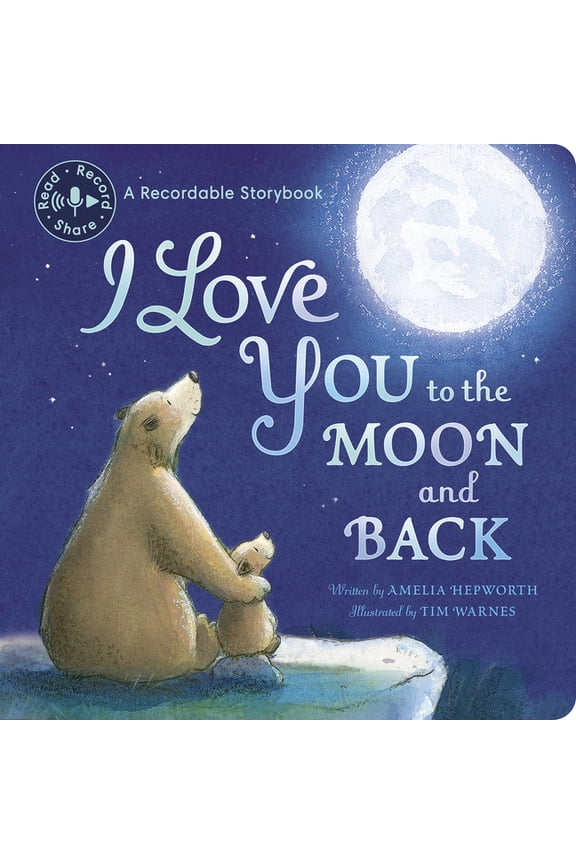 I Love You to the Moon and Back Recordable: Read, Record, Share, (Board Book)