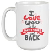 I Love You to the Thrift Store Shopping Lover Coffee & Tea Gift Mug 15oz