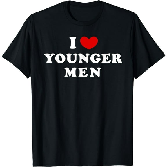 I Love Younger Men, I Heart Younger Men T-Shirt