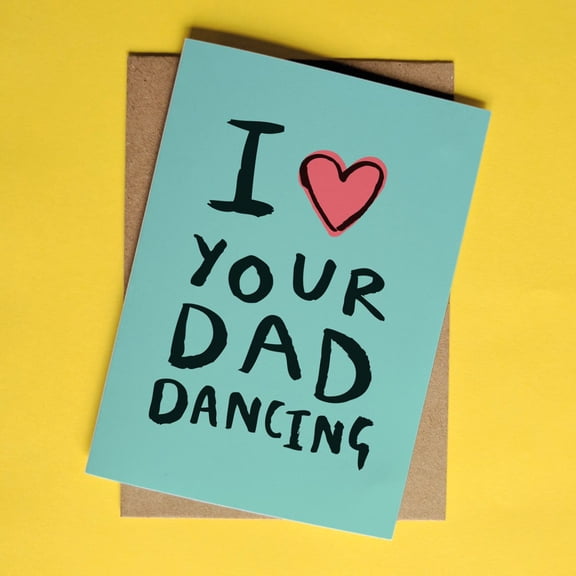 I Love Your Dad Dancing Card Humorous Father's Day Greeting Card with Envelope Perfect Gift for Dad, Stepdad, or Grandpa