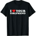 thumbnail image 1 of I Love Your Girlfriend Funny Dating Relationship Heart T-Shirt, 1 of 5
