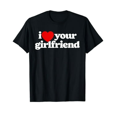 I Love Your Girlfriend Funny Heart Vintage Minimalist 80s Black T-Shirt Crew Neck Tee