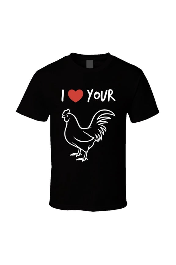 I Love Your Rooster Funny T-Shirt Gag Gift For Him & Her Unisex New Party TShirt