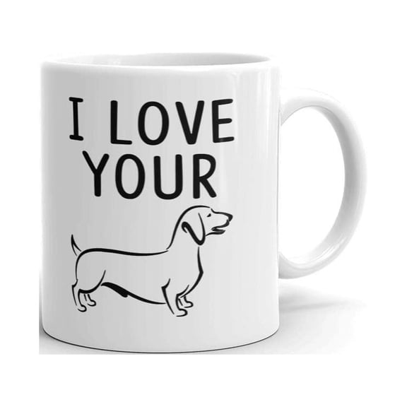 I Love Your Wienner Dog Funny Coffee Tea Ceramic Mug Office Work Cup Gift