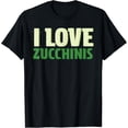 thumbnail image 1 of I Love Zucchinis T-Shirt, 1 of 4