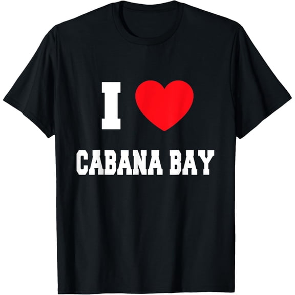 I Love cabana bay T-Shirt