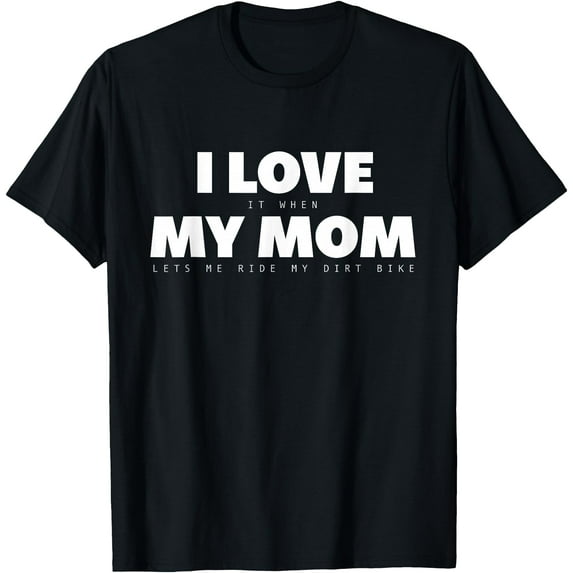I Love it When My Mom Lets Me Ride My Dirt Bike Motocross Softstyle Unisex T-Shirt,Black Color,Size 2T