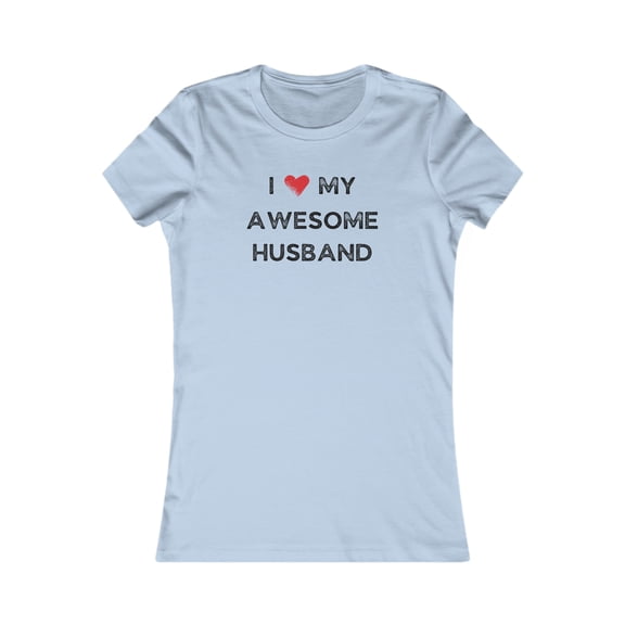 I Love my Awesome Husband - Gift for Her for Wife Women's Favorite Tee