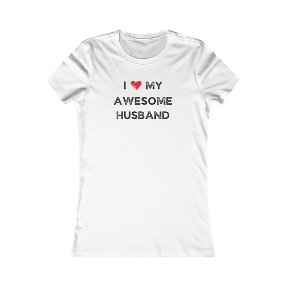 I Love my Awesome Husband - Gift for Her for Wife Women's Favorite Tee