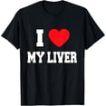 thumbnail image 1 of I Love my liver T-Shirt, 1 of 4