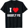 thumbnail image 1 of I Love shoofly pie Funny Creative Graphic T-Shirt, 1 of 3