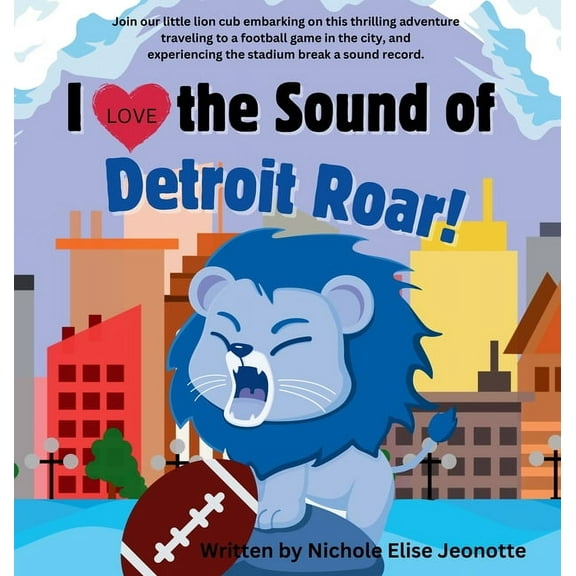I Love the Sound of the Detroit Roar!: Detroit Football Picture Book about a Lion with Science Theme, (Hardcover)
