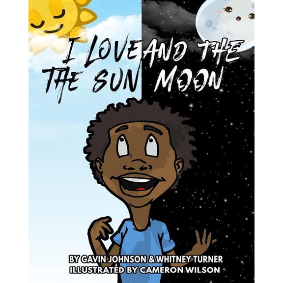 I love the sun and the moon Paperback 1979727155 9781979727150 Ms Whitney Turner, Gavin Johnson