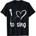 thumbnail image 1 of I Love to Sing - Cute heart singer gift T-Shirt, 1 of 3